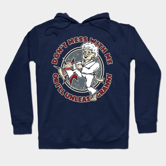 Don't mess with granny! Hoodie by dkdesigns27